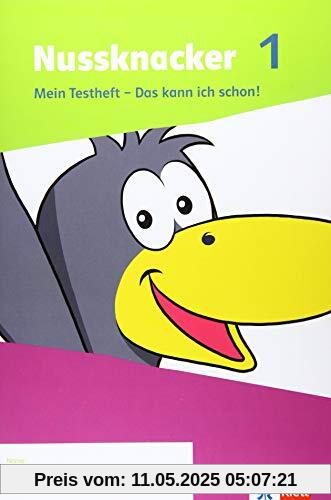 Nussknacker 1: Mein Testheft - Das kann ich schon! Klasse 1 (Nussknacker. Ausgabe ab 2021)