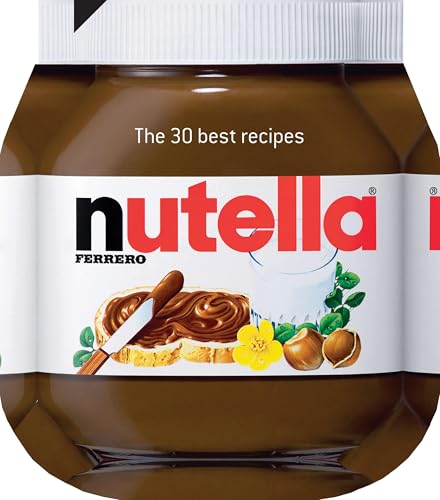 Nutella: The 30 best recipes