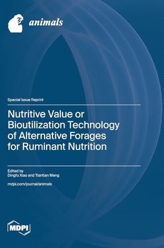 Nutritive Value or Bioutilization Technology of Alternative Forages for Ruminant Nutrition von MDPI AG