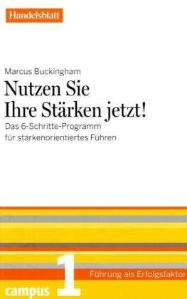 Nutzen Sie Ihre Stärken jetzt! - Handelsblatt: Das 6-Schritte-Programm für stärkenorientiertes... Nutzen Sie Ihre Stärken jetzt! - Handelsblatt: Das 6-Schritte-Programm für stärkenorientiertes...