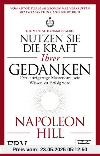 Nutzen Sie die Kraft Ihrer Gedanken – Die Mental-Dynamite-Serie: Der einzigartige Masterkurs, wie Wissen zu Erfolg wird