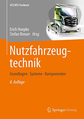 Nutzfahrzeugtechnik: Grundlagen, Systeme, Komponenten (ATZ/MTZ-Fachbuch) von Springer Vieweg
