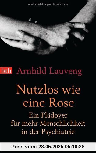 Nutzlos wie eine Rose: Ein Plädoyer für mehr Menschlichkeit in der Psychiatrie