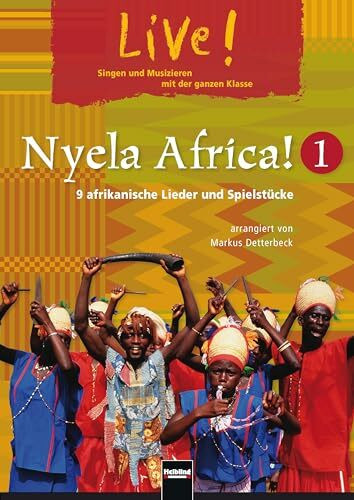 Nyela Africa! 1: Singen und Musizieren mit der ganzen Klasse. 9 afrikanische Lieder und Spiels...