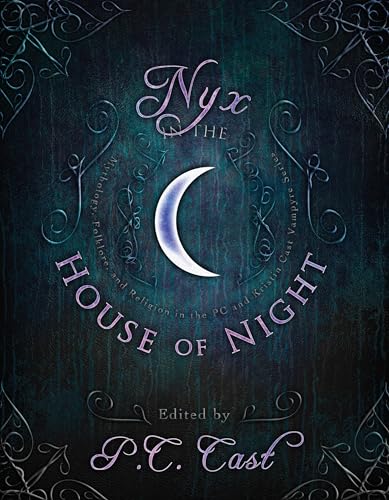 Nyx in the House of Night: Mythology, Folklore and Religion in the PC and Kristin Cast Vampyre Series Nyx in the House of Night: Mythology, Folklore and Religion in the PC and Kristin Cast Vampyre Series