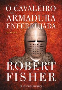 O Cavaleiro da Armadura Enferrujada (Portuguese Edition) [Paperback] Robert Fisher