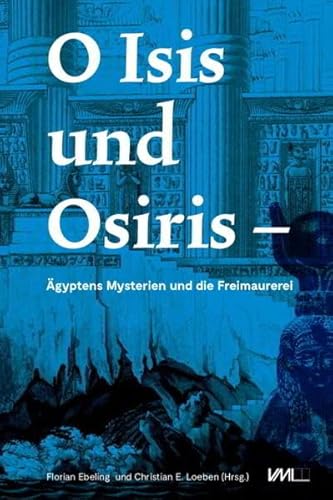 O Isis und Osiris: Ägyptens Mysterien und die Freimaurerei./ 2. korrigierte Auflage: Ägyptens Mysterien und die Freimaurerei / Mit Übersetzungen ins ... 2. korrigierte Auflage. (Museum Kestnerianum)