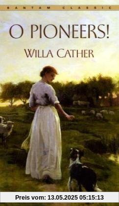 O Pioneers! (Bantam Classics)