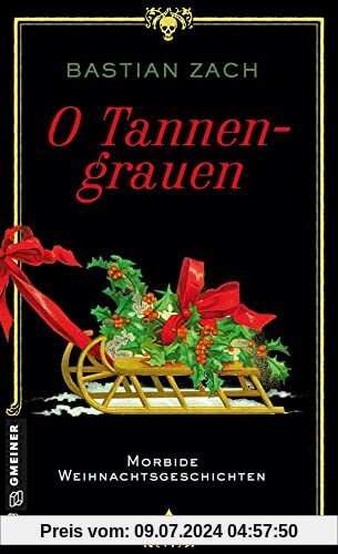 O Tannengrauen: Morbide Weihnachtsgeschichten (Historische Romane im GMEINER-Verlag)