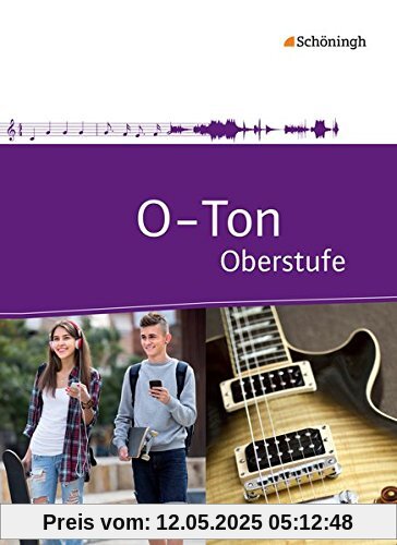 O-Ton - Arbeitsbuch für den Musikunterricht in der Oberstufe: Schülerband O-Ton - Arbeitsbuch für den Musikunterricht in der Oberstufe: Schülerband
