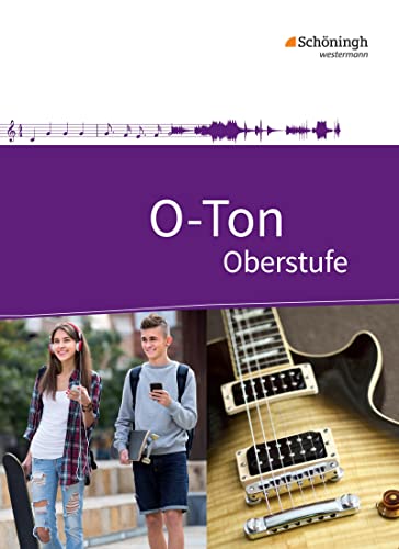 O-Ton - Arbeitsbuch für den Musikunterricht in der Oberstufe Ausgabe 2016: Schulbuch