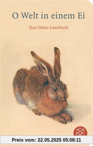O Welt in einem Ei: Das Oster-Lesebuch (Fischer TaschenBibliothek)