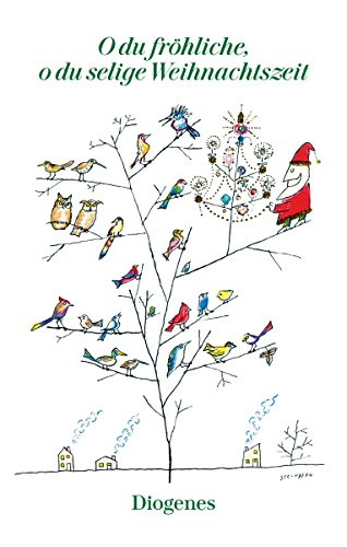O du fröhliche, o du selige Weihnachtszeit: Die schönsten deutschen Weihnachtslieder und -gedichte von Walter von der Vogelw (diogenes deluxe) O du fröhliche, o du selige Weihnachtszeit: Die schönsten deutschen Weihnachtslieder und -gedichte von Walter von der Vogelw (diogenes deluxe)