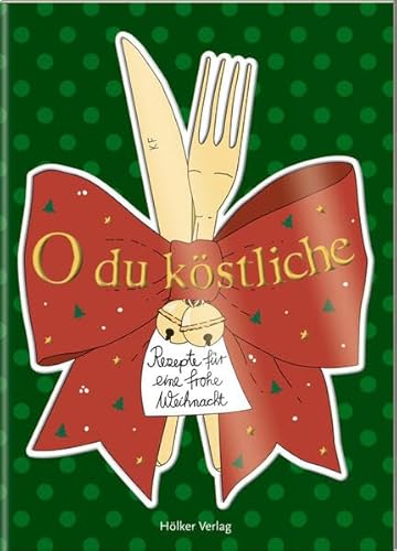 O du köstliche: Rezepte für eine frohe Weihnacht von Hölker Verlag