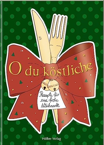 O du köstliche: Rezepte für eine frohe Weihnacht von Hölker Verlag