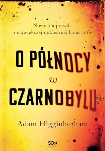 O północy w Czarnobylu: Nieznana prawda o największej nuklearnej katastrofie von SQN