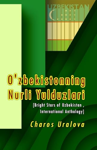 O'zbekistonning Nurli Yulduzlari: [Bright Stars of Uzbekistan , International anthology]