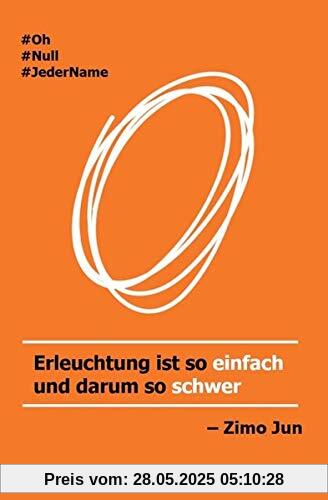 O: Erleuchtung ist so einfach und darum so schwer