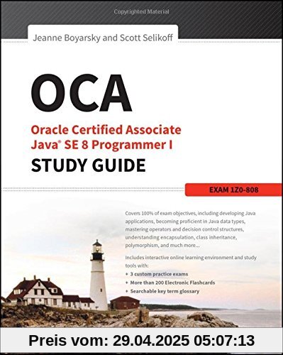 OCA: Oracle Certified Associate Java SE 8 Programmer I Study Guide: Exam 1Z0-808