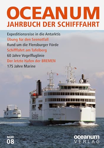 OCEANUM. Das Jahrbuch der Schifffahrt: Ausgabe 8 (OCEANUM. Das Jahrbuch der Schifffahrt: Bis Ausgabe 6: OCEANUM. Das maritime Magazin) von Oceanum Verlag e.K.