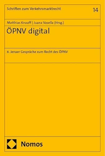 ÖPNV digital: 8. Jenaer Gespräche zum Recht des ÖPNV (Schriften zum Verkehrsmarktrecht) von Nomos