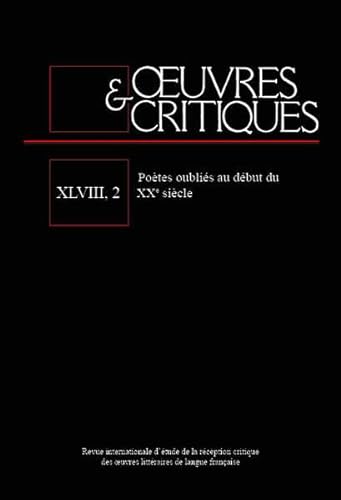 OEUVRES & CRITIQUES XLVIII, 2: Poètes oubliés au début du XXe siècle | Coordonnateurs : Odile Hamot et Philippe Richard von Narr Francke Attempto