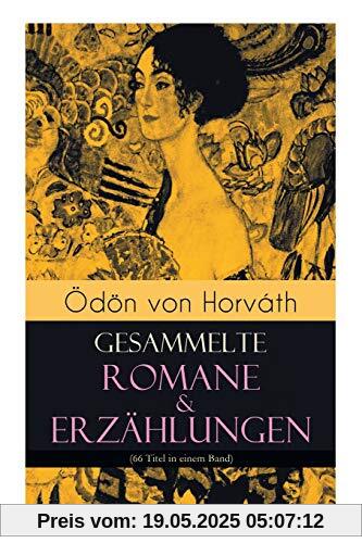 Ödön von Horváth: Gesammelte Romane & Erzählungen (66 Titel in einem Band)