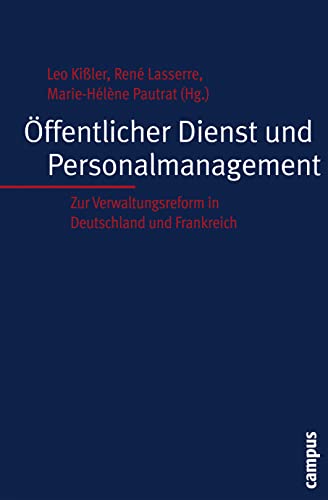 Öffentlicher Dienst und Personalmanagement: Zur Verwaltungsreform in Deutschland und Frankreich (Deutsch-französische Studien zur Industriegesellschaft, 29) von Campus Verlag