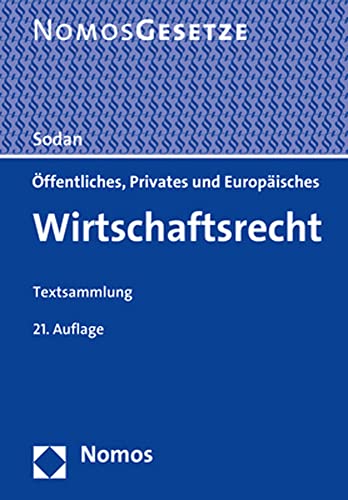 Öffentliches, Privates und Europäisches Wirtschaftsrecht: Textsammlung - Rechtsstand: 1. August 2021 von Nomos