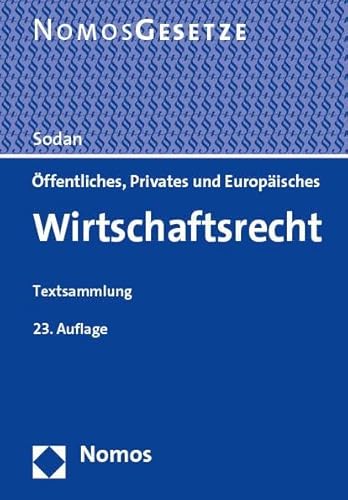 Öffentliches, Privates und Europäisches Wirtschaftsrecht: Textsammlung - Rechtsstand: 1. August 2023 von Nomos