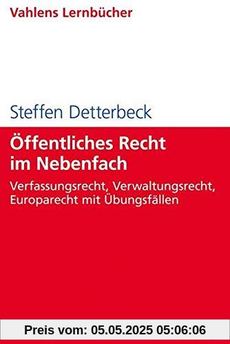 Öffentliches Recht im Nebenfach: Verfassungsrecht, Verwaltungsrecht, Europarecht mit Übungsfällen (Lernbücher für Wirtschaft und Recht)