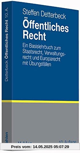 Öffentliches Recht: Ein Basislehrbuch zum Staatsrecht, Verwaltungsrecht und Europarecht mit Übungsfällen