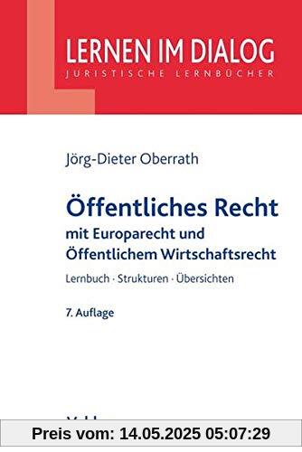 Öffentliches Recht: Verfassungsrecht, Europarecht, Allg. Verwaltungsrecht und Verwaltungsprozessrecht mit Grundlagen des öffentlichen Wirtschaftsrechts (Lernen im Dialog)
