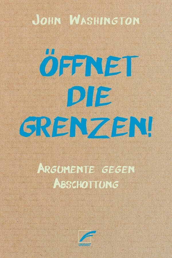 Öffnet die Grenzen!: Argumente gegen Abschottung Öffnet die Grenzen!: Argumente gegen Abschottung