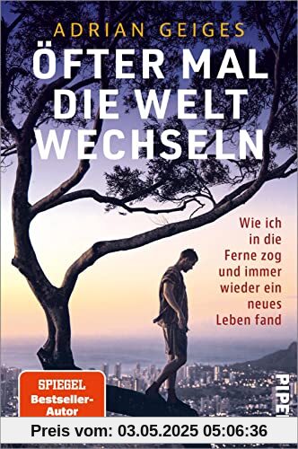 Öfter mal die Welt wechseln: Wie ich in die Ferne zog und immer wieder ein neues Leben fand