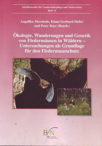 Ökologie, Wanderungen und Genetik von Fledermäusen in Wäldern - Untersuchung als Grundlage für den Fledermausschutz: Forschungs- und ... für Landschaftspflege und Naturschutz) von Landwirtschaftsvlg Münster