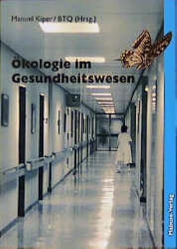 Ökologie im Gesundheitswesen Ökologie im Gesundheitswesen von Mabuse-Verlag