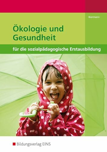 Ökologie und Gesundheit für die sozialpädagogische Erstausbildung: Kinderpflege, Sozialpädagog...