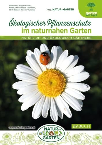 Ökologischer Pflanzenschutz im naturnahen Garten: Natürlich und ökologisch gärtnern (avBuch im Cadmos Verlag: im Cadmos Verlag) von Cadmos Verlag GmbH