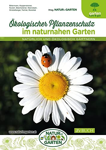 Ökologischer Pflanzenschutz im naturnahen Garten: Natürlich und ökologisch gärtnern (avBuch im Cadmos Verlag: im Cadmos Verlag)