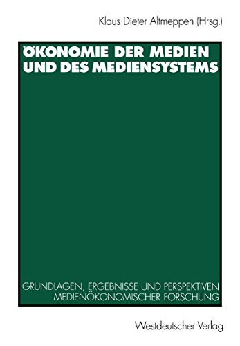 Ökonomie der Medien und des Mediensystems: Grundlagen, Ergebnisse Und Perspektiven Medienökonomischer Forschung (German Edition) von VS Verlag für Sozialwissenschaften