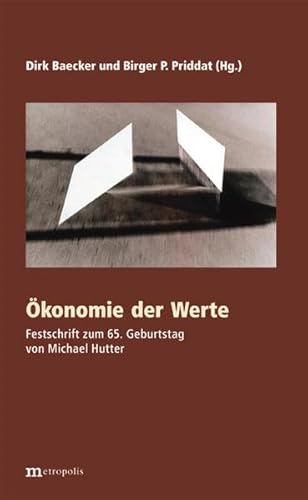 Ökonomie der Werte: Festschrift zum 65. Geburtstag von Michael Hutter