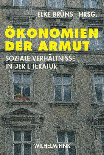 Ökonomien der Armut. Soziale Verhältnisse in der Literatur