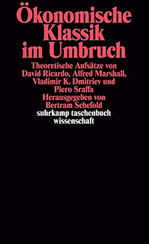 Ökonomische Klassik im Umbruch: Theoretische Aufsätze von David Ricardo, Alfred Marshall, Vladimir K. Dmitriev und Piero Sraffa (suhrkamp taschenbuch wissenschaft) von Suhrkamp Verlag