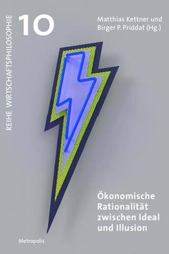 Ökonomische Rationalität zwischen Ideal und Illusion (Wirtschaftsphilosophie)