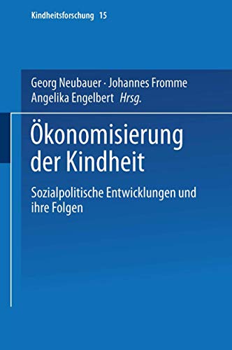 Ökonomisierung der Kindheit: Sozialpolitische Entwicklungen Und Ihre Folgen (Kindheitsforschung) (German Edition) (Kindheitsforschung, 15, Band 15) von VS Verlag für Sozialwissenschaften