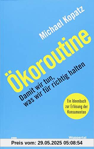 Ökoroutine: Damit wir tun, was wir für richtig halten Ökoroutine: Damit wir tun, was wir für richtig halten