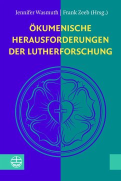 Ökumenische Herausforderungen der Lutherforschung von Evangelische Verlagsanstalt