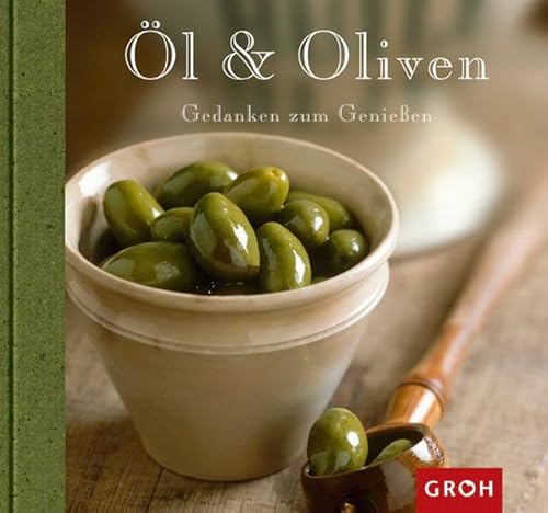 Öl & Oliven (Gedanken zum Geniessen) von Groh