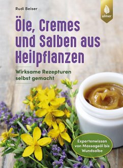 Öle, Cremes und Salben aus Heilpflanzen von Verlag Eugen Ulmer
